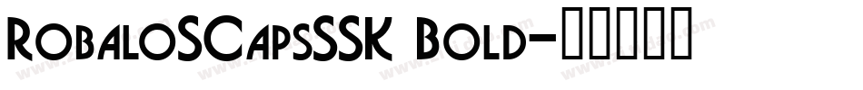 RobaloSCapsSSK Bold字体转换
